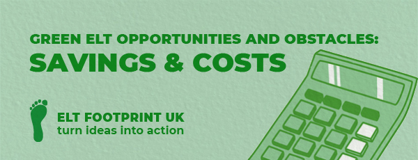 Green ELT opportunities and obstacles event - savings and costs